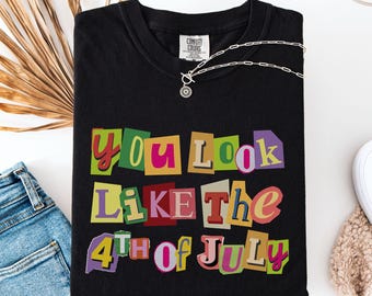 250th Anniversary, Fourth of July Comfort Colors, You Look Like The Fourth of July, Merica Shirt, Independence Day, Memorial Day Shirt