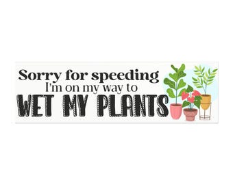 Ímã de carro para amantes de plantas - "Desculpe por excesso de velocidade, molhe minhas plantas" | Decoração fofa para carro, presente de jardinagem, placa engraçada para veículos, decoração para senhora das plantas