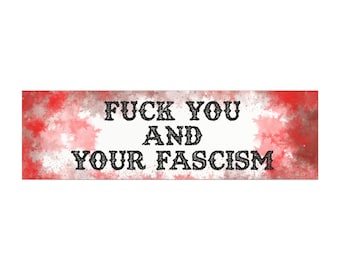 F You and Your Fascism| Bold Protest Car Magnet, Political Statement Magnet, Car Decal