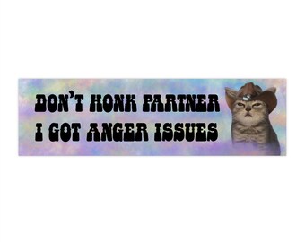 Funny Cat Bumper Sticker - "Don't Honk Partner, I Got Anger Issues" - Car Decal, Vehicle Accessory, Pet Lover Gift