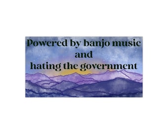 Powered by banjo music and hating the government Bumper Stickers | political slogan sticker
