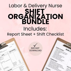 May include: A pink background with the text "Labor & Delivery Nurse SHIFT ORGANIZATION BUNDLE." Includes a report sheet and shift checklist. Two clipboards with printed forms are visible.