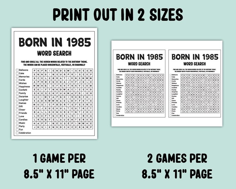 May include: Two printable black and white word search puzzles for a 1985 birthday party. Each puzzle is 8.5 inches by 11 inches. The words to find are related to birthdays, such as balloons, cake, memories, wishes, happiness, confetti, surprise, laughter, games, cheer, friends, love, candles, music, party, fun, and celebration.