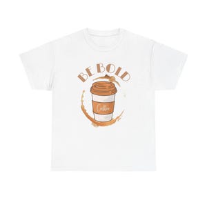 Be Bold Coffee Cotton Tee