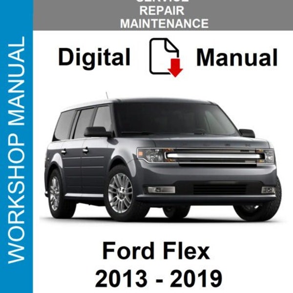 Ford Flex 2013 2014 2015 2016 2017 2018 2019 Service Repair Workshop Manual