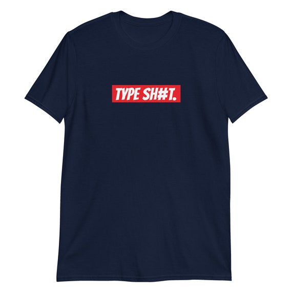 Type Shit Classic T-shirt, Type Shit Tee, Classic Type Shit Hoodie  