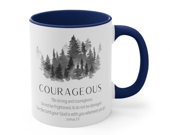 Courageous Coffee Mug, Joshua 1:9, Be Strong and Courageous, courage courageous, christianity-gifted, husband-gifted, son gifte, 11/ 15oz