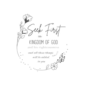 Puede incluir: Ilustración en blanco y negro de flores y hojas formando un círculo alrededor de una cita que dice: "Buscad primeramente el reino de Dios y su justicia, y todas estas cosas os serán añadidas Mateo 6:33".