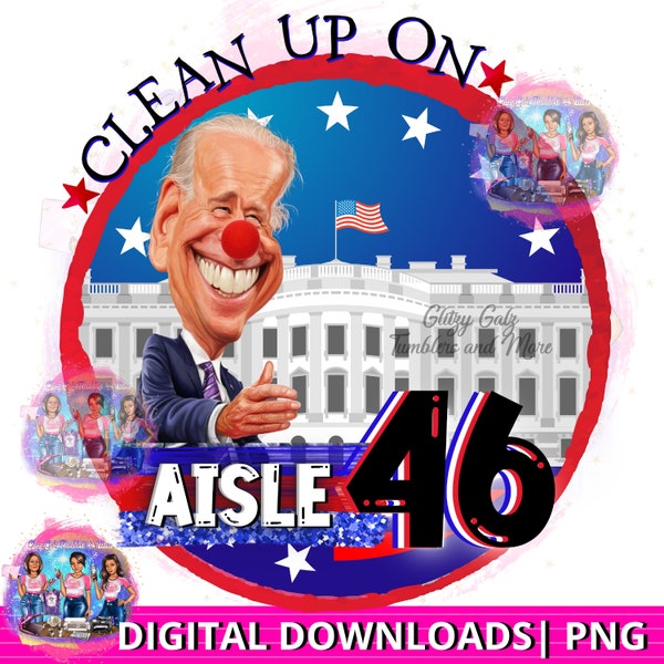 Biden Clown PNG Design FJB Digital Design, Political Humor Instant Download Clean Up Aisle 46 Printable Image Republican PNG White House