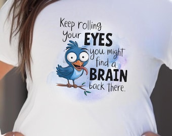 Funny Bird Sarcastic Humor T-Shirt: Sassy Gag Gift
