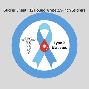 May include: A sheet of 12 round white stickers, each 2.5 inches in diameter. The stickers feature a light blue ribbon with a red blood drop, a medical symbol, and the text "Type 2 Diabetes" in black.