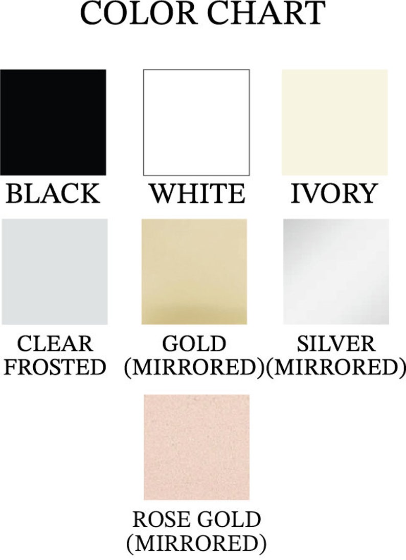 May include: A color chart featuring seven square swatches labeled with text: Black, White, Ivory, Clear Frosted, Gold Mirrored, Silver Mirrored, and Rose Gold Mirrored. The layout displays these color options in a grid format for reference.