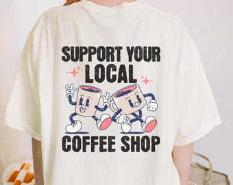 Steun je lokale coffeeshop T-shirt Retro koffieshirt Comfort kleuren shirt Cadeau voor koffieliefhebbers Baristashirt