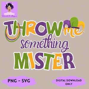 May include: Purple, green and yellow text that reads "Throw me something Mister". The text is in a fun, whimsical font. The image is a digital download.
