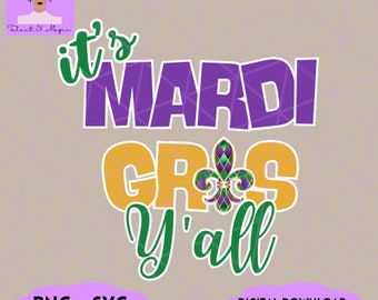 It's Mardi Gras Y'all, Happy Mardi Gras, Mardi Gras Fleur de lis Fat Tuesday SVG, PNG, Cut File, and PDF - Digital Download