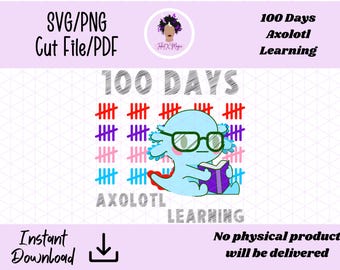 100 Days Axolotl Learning SVG PNG Cut File PDF, 100th Day of School, 100 Days Cute Animal, Cute Axolotl, Pink Axolotl, Blue Axolotl