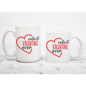 Cutest Valentine Ever Valentines Mug, Valentines Gift for Her, Valentines Gift for Him, Valentines Day Mug, Valentines Mug Gift