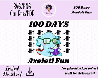 100 Days Axolotl Fun SVG PNG Cut File PDF, 100th Day of School, 100 Days Cute Animal, Cute Axolotl, Pink Axolotl, Blue Axolotl