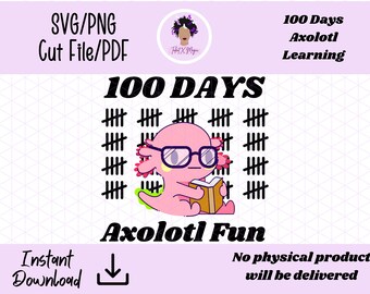 100 Days Axolotl Fun SVG PNG Cut File PDF, 100th Day of School, 100 Days Cute Animal, Cute Axolotl, Pink Axolotl, Blue Axolotl