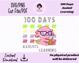 100 Days Axolotl Learning SVG PNG Cut File PDF, 100th Day of School, 100 Days Cute Animal, Cute Axolotl, Pink Axolotl, Blue Axolotl