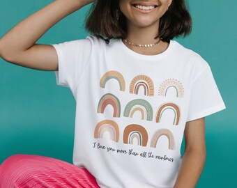 I love you more than all the rainbows unisex children’s t-shirt