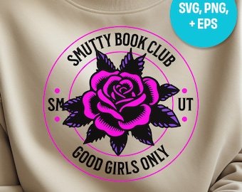 Smutty Book Club SVG, Smut PNG, Smut Reader svg, Spicy Book Lover EPS, Good Girl t-shirt, Cricut, Silhouette, Booktok, Romance Reader Gift