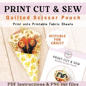 May include: A printable pattern for a quilted scissor pouch. The pattern is suitable for Cricut machines. The image shows a finished pouch with a floral print and a pair of scissors inside. The text on the image reads "PRINT CUT & SEW Quilted Scissor Pouch Print onto Printable Fabric Sheets SUITABLE FOR CRICUT PDF Instructions & PNG cut files".