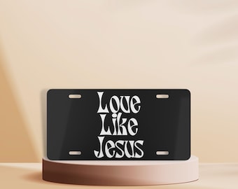 Love Like Jesus Christian License Plate in Black, Faith Car Accessory