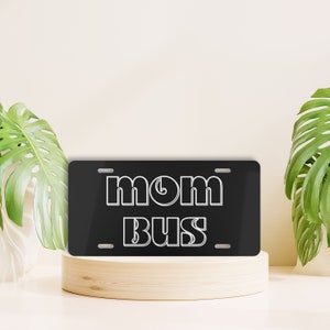 Mom Bus License Plate, SUV Front License Plate, Mama Vanity License Plate, Black License Plate, Cute Car Accessory, Funny Mom Gift
