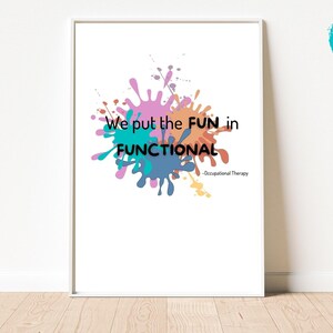 Op de afbeelding: Een witte printbare poster met kleurrijke verfspatten op de achtergrond. De tekst luidt "We put the FUN in FUNCTIONAL - Occupational Therapy".