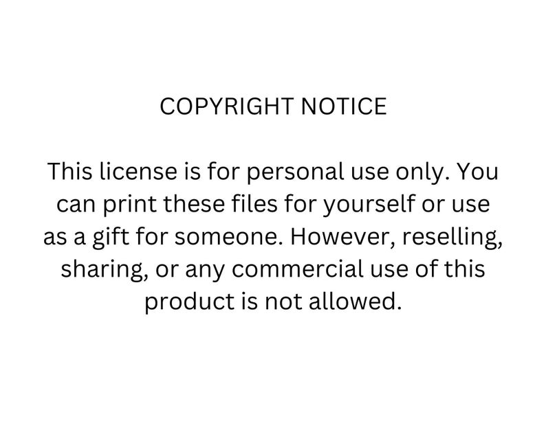 May include: Text-based copyright notice stating that this license is for personal use only. It allows printing files for personal use or as a gift, but prohibits reselling, sharing, or commercial use of the product.