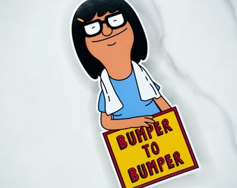 Bob's Burgers Vinyl Sticker | Tina Bumper to Bumper | Two Sizes | Glossy or Matte | 0087