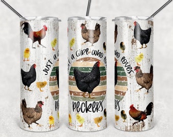 Just a girl who loves peckers tumbler,20 ounce skinny tumbler, chicken lady tumbler