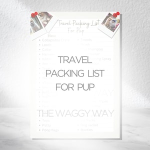 May include: A printable checklist for packing for a dog's trip. The checklist is titled "Travel Packing List for Pup" and includes items like a collapsible crate, leash, collar, harness, kibble, wet food, towels, brush, dog shampoo, conditioner, flea and tick spray, toys, potty, poop bags, dog jacket, and booties. The checklist is decorated with two photos of dogs.