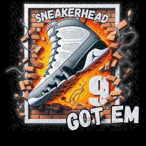 May include: A white and grey sneaker with a red logo breaking through a brick wall with flames. The text "SNEAKERHEAD GOT EM" is printed below the sneaker.