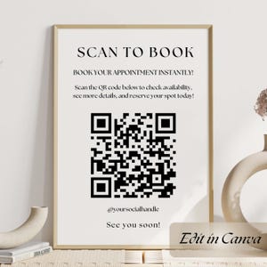 May include: A white framed poster with black text that reads "SCAN TO BOOK" and "BOOK YOUR APPOINTMENT INSTANTLY!"  The poster also includes a black and white QR code and the text "@yoursocialhandle" and "See you soon!"  The bottom right corner of the poster has the text "Edit in Canva".