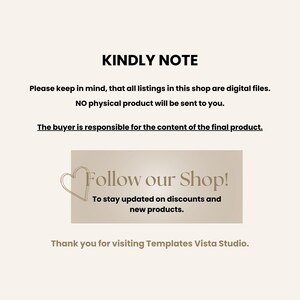 May include: A digital download notice with the text "KINDLY NOTE" in bold, followed by a message explaining that all listings in the shop are digital files and no physical product will be sent. The buyer is responsible for the content of the final product. The notice also includes a call to action to "Follow our Shop!" to stay updated on discounts and new products. The notice ends with a thank you message to visitors of Templates Vista Studio.