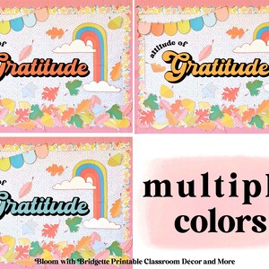 May include: A classroom bulletin board with a pink background and the text "attitude of Gratitude" in a retro font. The board is decorated with a rainbow, clouds, and fall leaves. The text "multiple colors" is written below the board.
