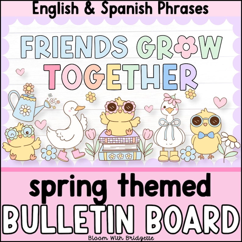 May include: A colorful bulletin board with the text "FRIENDS GROW TOGETHER" in a rainbow font. The board is decorated with spring-themed illustrations of chicks, ducks, flowers, and a watering can. The text "spring themed BULLETIN BOARD" is at the bottom of the board.