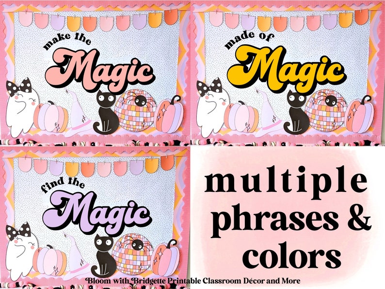 May include: A set of four printable classroom decor designs with the phrases "make the Magic", "made of Magic", and "find the Magic". Each design features a ghost, pumpkins, a black cat, and a disco ball. The designs are in pink, orange, and purple.