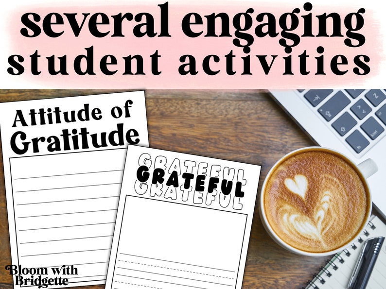 May include: Two printable worksheets for students to practice gratitude. The first worksheet has the title "Attitude of Gratitude" and lines for writing. The second worksheet has the word "Grateful" repeated in a layered design.