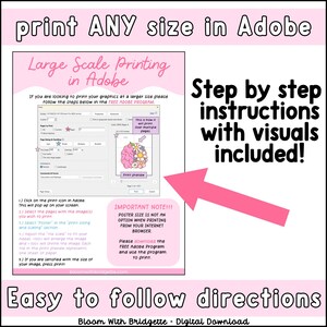 May include: A pink and white graphic with instructions on how to print large scale graphics in Adobe. The graphic includes a screenshot of the Adobe program and text that says "Step by step instructions with visuals included!" and "Easy to follow directions".
