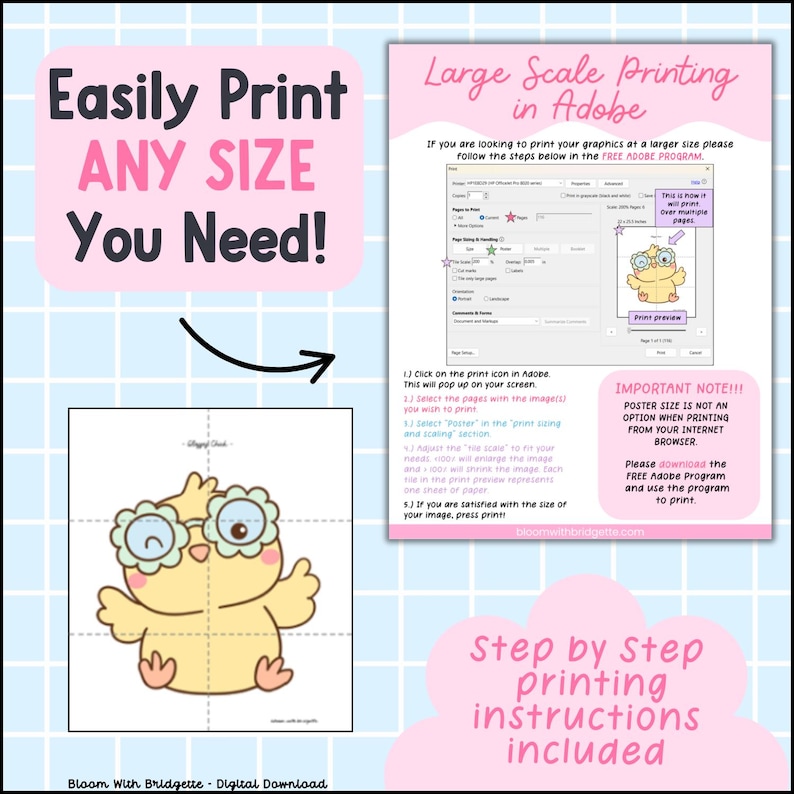 May include: A digital download of a cute cartoon chick wearing glasses. The image is divided into a grid to show how to print it in large format using Adobe. The text "Easily Print ANY SIZE You Need!" is in a pink box at the top of the image. The text "Large Scale Printing in Adobe" is in a blue box at the top right of the image. The text "Step by Step printing instructions included" is at the bottom of the image.