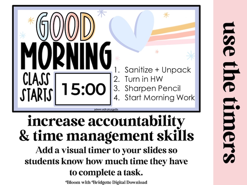 Pu&ograve; includere: Un timer visivo per la classe con uno sfondo blu chiaro e un cuore rosa con strisce arcobaleno. Il timer mostra "GOOD MORNING CLASS STARTS 15:00". &Egrave; inclusa un'elenco di quattro passaggi: Sanitize + Unpack, Turn in HW, Sharpen Pencil, Start Morning Work. Il testo "increase accountability & time management skills" &egrave; sotto il timer. Il testo "Add a visual timer to your slides so students know how much time they have to complete a task." &egrave; sotto il testo sulla responsabilit&agrave; e la gestione del tempo. Il testo "Bloom with Bridgette Digital Download" &egrave; nella parte inferiore dell'immagine.
