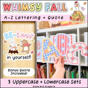 May include: A digital printable set titled Whimsy Fall featuring A-Z lettering and quotes. The set includes decorative letters with plaid and striped patterns, and cutouts of a goose, a rabbit on a tree stump, and a bear with the text BE-Leaf in yourself.