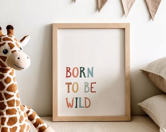 Born To Be Wild Nursery Print, Neutral Kids Wall Art, Playroom Decor (Digital Download)