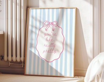 You're Like, Really Pretty Print / coquette wall art, dorm room decor, girly wall art, aesthetic girly print, pink prints PRINTABLE WALL ART