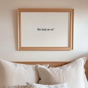 How Lucky Are We Print // minimalist typography prints, aesthetic wall art, simple quote prints, trendy quote wall art, PRINTABLE WALL ART