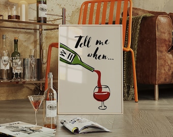 Dime cuándo vino Impresión / decoración de cocina estética, arte de pared de cocina de moda, póster de cocina divertido, póster de vino, arte de carrito de bar ARTE DE PARED IMPRIMIBLE