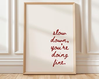 Slow Down You're Doing Fine Print, Trendy Wall Art (Digital Download)